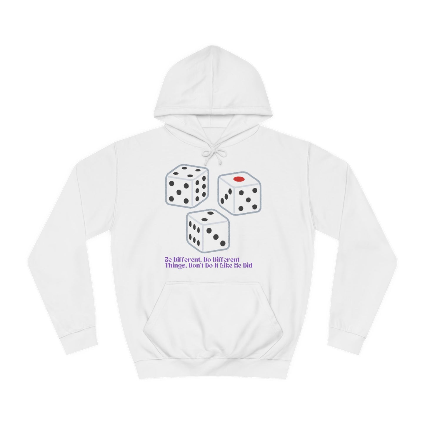 Dice Unisex Hoodie - 'Be Different, Do Different Things, Don't Do It Like He Did'