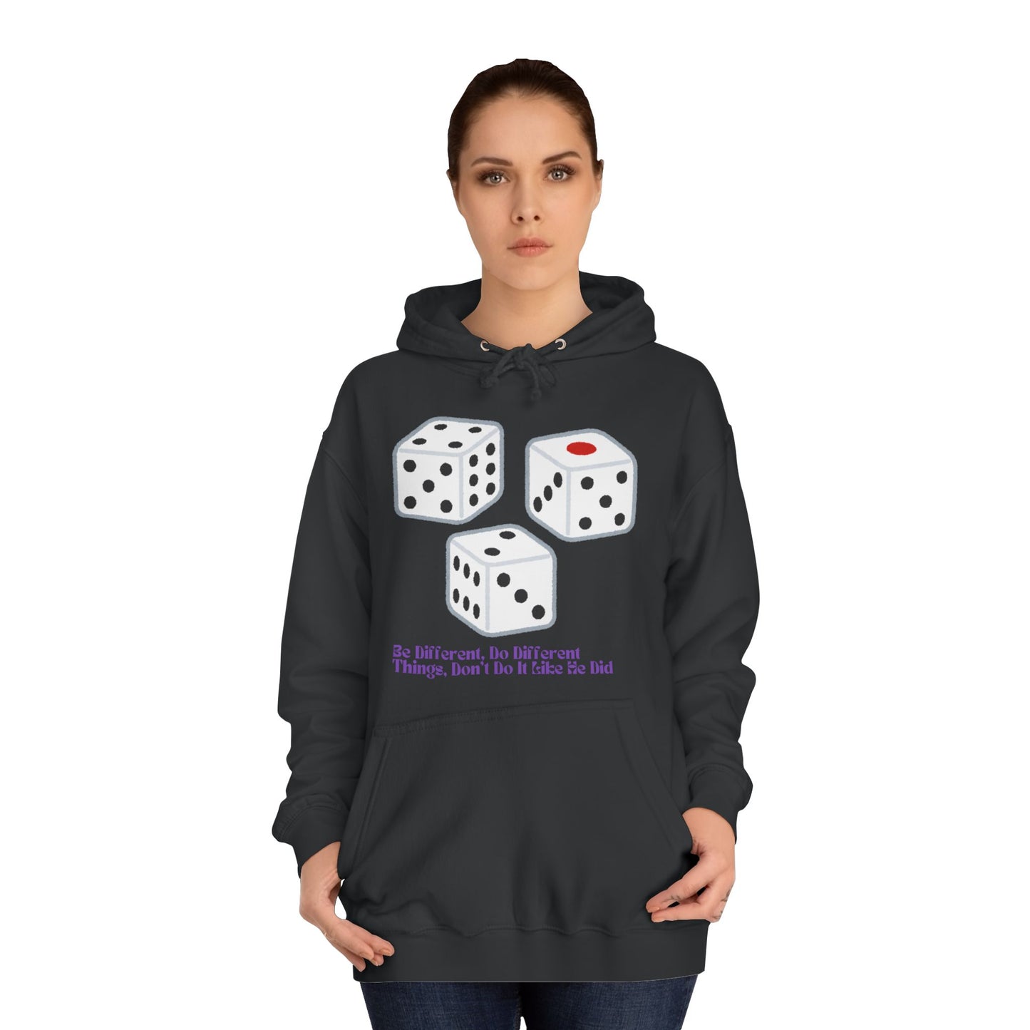 Dice Unisex Hoodie - 'Be Different, Do Different Things, Don't Do It Like He Did'