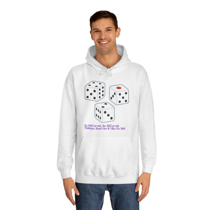 Dice Unisex Hoodie - 'Be Different, Do Different Things, Don't Do It Like He Did'