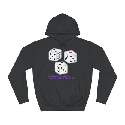 Dice Unisex Hoodie - 'Be Different, Do Different Things, Don't Do It Like He Did'