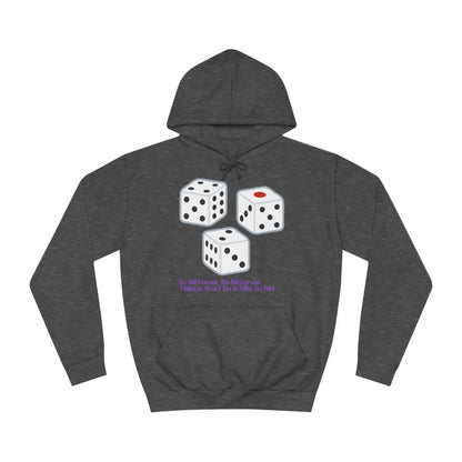 Dice Unisex Hoodie - 'Be Different, Do Different Things, Don't Do It Like He Did'