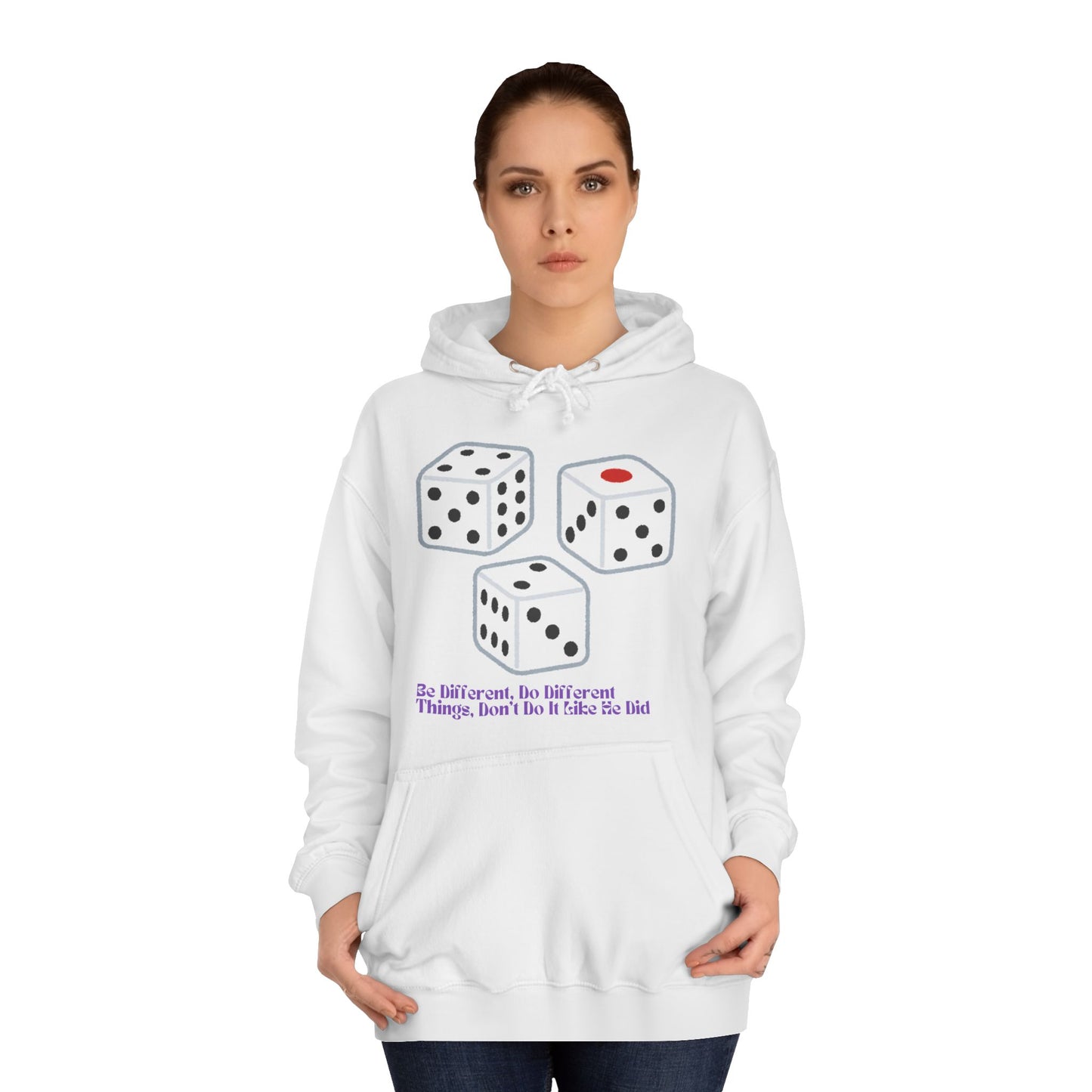 Dice Unisex Hoodie - 'Be Different, Do Different Things, Don't Do It Like He Did'