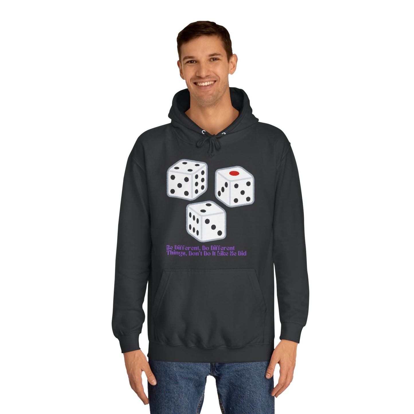 Dice Unisex Hoodie - 'Be Different, Do Different Things, Don't Do It Like He Did'